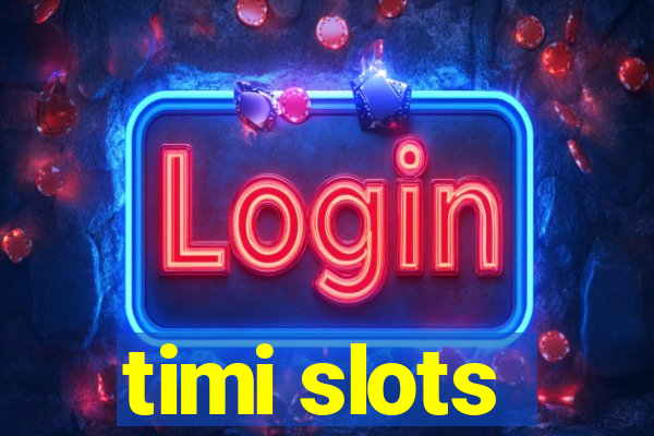 timi slots